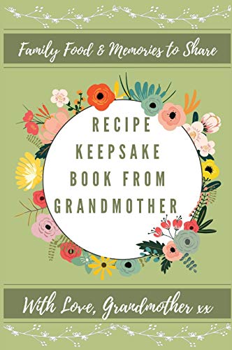 Recipe Keepsake Book From Grandmother: Create Your Own Recipe Book