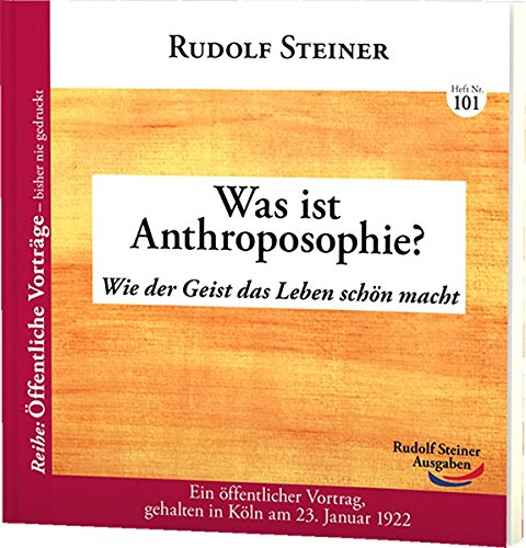 Was ist Anthroposophie?: Wie Wahrheit zum Leben wird