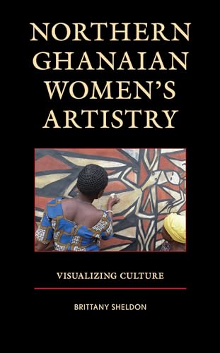 Northern Ghanaian Women's Artistry: Visualizing Culture