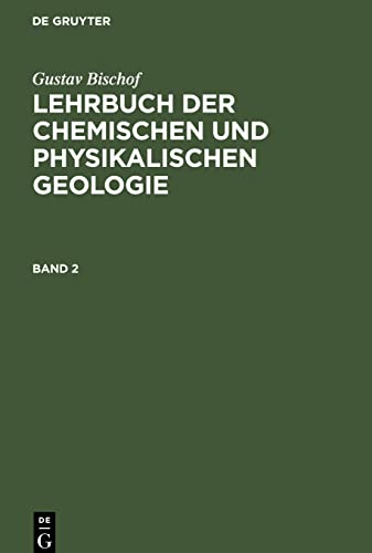 Gustav Bischof: Lehrbuch der chemischen und physikalischen Geologie. Band 2: LBCPG-B, Band 2