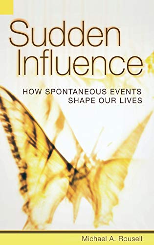 Sudden Influence: How Spontaneous Events Shape Our Lives