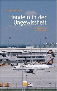 Handeln in der Ungewissheit: Paradoxien der Verantwortung