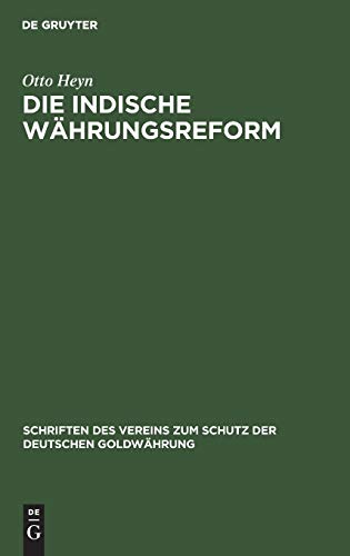 Die indische Währungsreform (Schriften des Vereins zum Schutz der deutschen Goldwährung, Band 3)