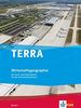 TERRA Wirtschaftsgeographie: Ein Lern- und Arbeitsbuch für die Wirtschaftsshulen in Bayern