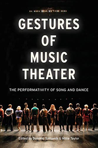 Gestures of Music Theater: The Performativity Of Song And Dance