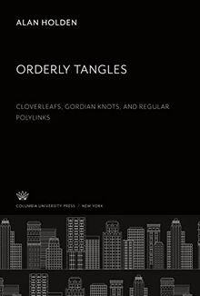 Orderly Tangles: Cloverleafs, Gordian Knots, and Regular Polylinks