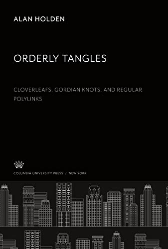 Orderly Tangles: Cloverleafs, Gordian Knots, and Regular Polylinks