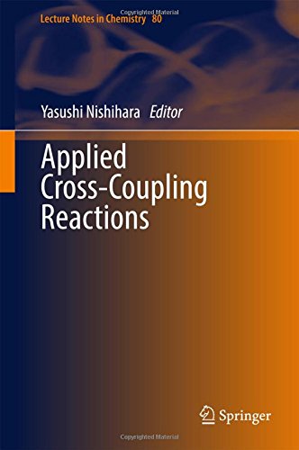 Applied Cross-Coupling Reactions (Lecture Notes in Chemistry)