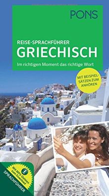 PONS Reise-Sprachführer Griechisch: Im richtigen Moment das richtige Wort. Mit vertonten Beispielsätzen zum Anhören