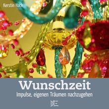 Wunschzeit: Impulse, eigenen Träumen nachzugehen