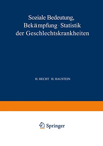 Soƶiale Bedeutung Bekämpfung · Statistik der Geschlechtskrankheiten (Handbuch der Haut- und Geschlechtskrankheiten, B / 22)