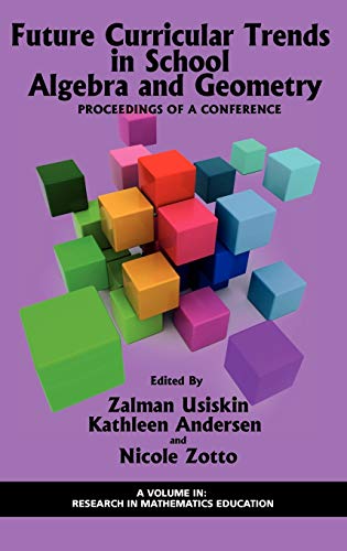 Future Curricular Trends in School Algebra and Geometry: Proceedings of a Conference (Hc) (Research in Mathematics Education)