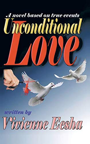 Unconditional Love: A Novel Based on True Events