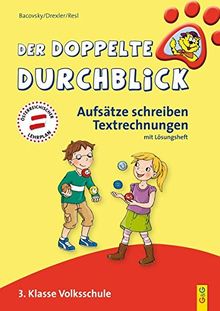Der doppelte Durchblick - Aufsätze schreiben, Textrechnungen: 3. Klasse Volksschule (Ich hab den Durchblick)