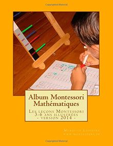 Album Montessori - Mathématiques: Les leçons Montessori illustrées, niveau 3-6 ans (Les albums Montessori 3-6 ans)