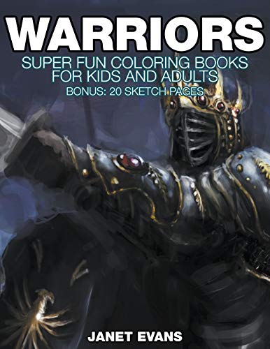 Warriors: Super Fun Coloring Books For Kids And Adults (Bonus: 20 Sketch Pages)