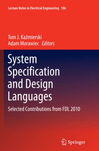 System Specification and Design Languages: Selected Contributions from FDL 2010 (Lecture Notes in Electrical Engineering, Band 106)