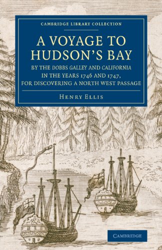 A Voyage to Hudson's-Bay by the Dobbs Galleyand Californiain the Years 1746 and 1747, for Discovering a North West Passage: With an Accurate Survey of ... Library Collection - Polar Exploration)