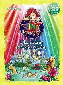 Tina Superbruixa i la ciutat submergida (ed. COLOR) (Catalá - A PARTIR DE 8 ANYS - PERSONATGES - Tina Superbruixa)