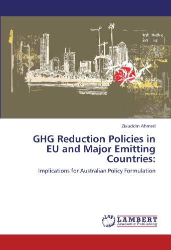 GHG Reduction Policies in EU and Major Emitting Countries:: Implications for Australian Policy Formulation