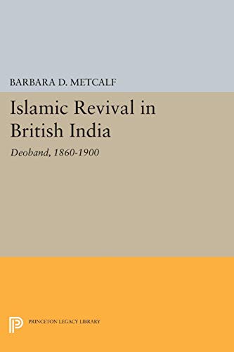 Islamic Revival in British India: Deoband, 1860-1900 (Princeton Legacy Library)