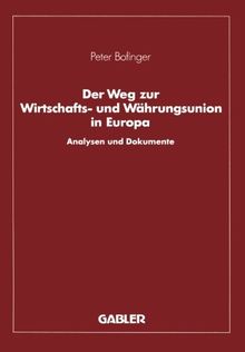 Der Weg zur Wirtschafts- und Währungsunion in Europa: Analysen und Dokumente