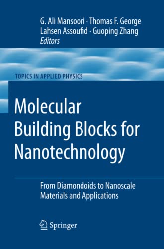 Molecular Building Blocks for Nanotechnology: From Diamondoids to Nanoscale Materials and Applications (Topics in Applied Physics, Band 109)