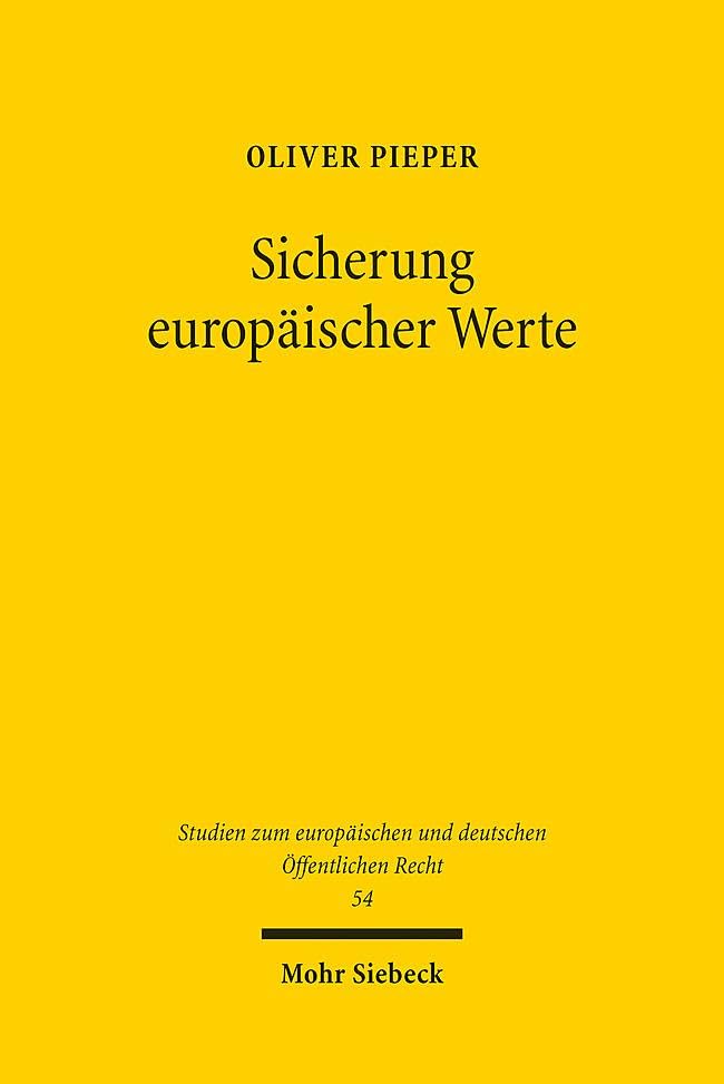 Sicherung europäischer Werte: Umgang mit kollektiven und kooperativen Verstößen der Mitgliedstaaten gegen Art. 2 EUV (Studien zum europäischen und deutschen Öffentlichen Recht, Band 54)