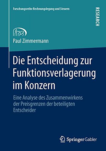 Die Entscheidung zur Funktionsverlagerung im Konzern (Forschungsreihe Rechnungslegung und Steuern)