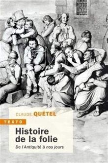 Histoire de la folie : de l'Antiquité à nos jours