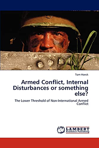 Armed Conflict, Internal Disturbances or something else?: The Lower Threshold of Non-International Armed Conflict