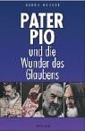 Pater Pio und die Wunder des Glaubens