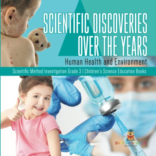 Scientific Discoveries Over the Years: Human Health and Environment Scientific Method Investigation Grade 3 Children's Science Education Books