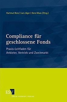 Compliance für geschlossene Fonds: Praxis-Leitfaden für Anbieter, Vertrieb und Zweitmarkt