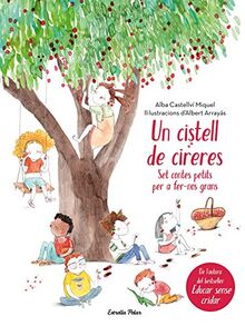 Un cistell de cireres. Set contes petits per fer-nos grans: Set contes petits per fer-nos grans. Il·lustracions d'Albert Arrayás