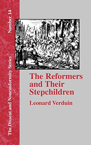The Reformers and Their Stepchildren (The Dissent and Nonconformity Series, Number 14)