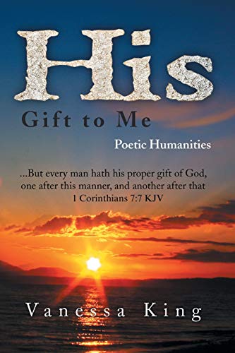 His Gift to Me: Poetic Humanities