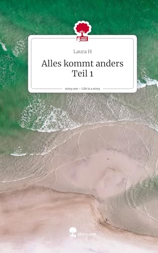 Alles kommt anders Teil 1. Life is a Story - story.one