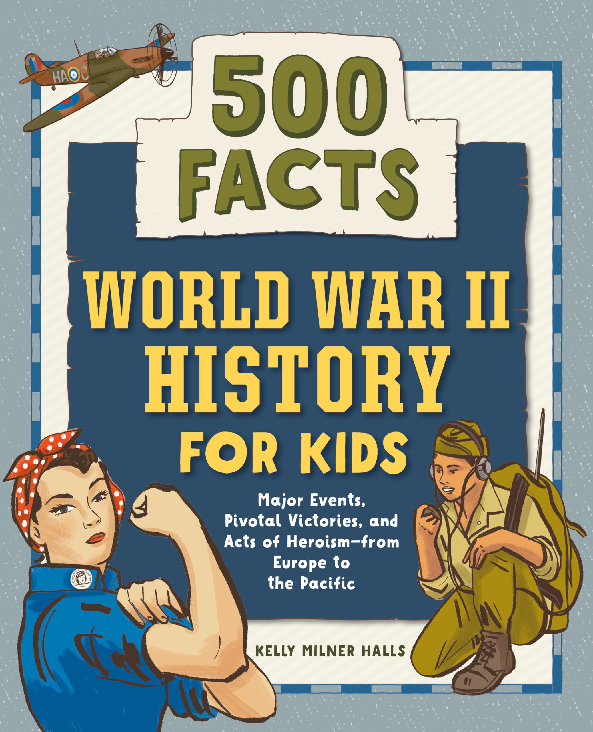 Kelly Halls World War Ii History For Kids, 500 Facts (History Facts For Kids)