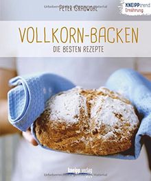 Vollkorn-Backen - die besten Rezepte: Kneipptrend Ernährung