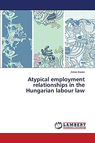 Atypical employment relationships in the Hungarian labour law