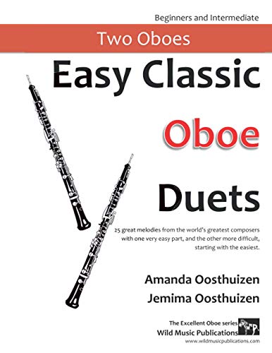 Easy Classic Oboe Duets: 25 great melodies from the world’s greatest composers with one very easy part and the other more difficult.: 27 great ... very easy part and the other more difficult.
