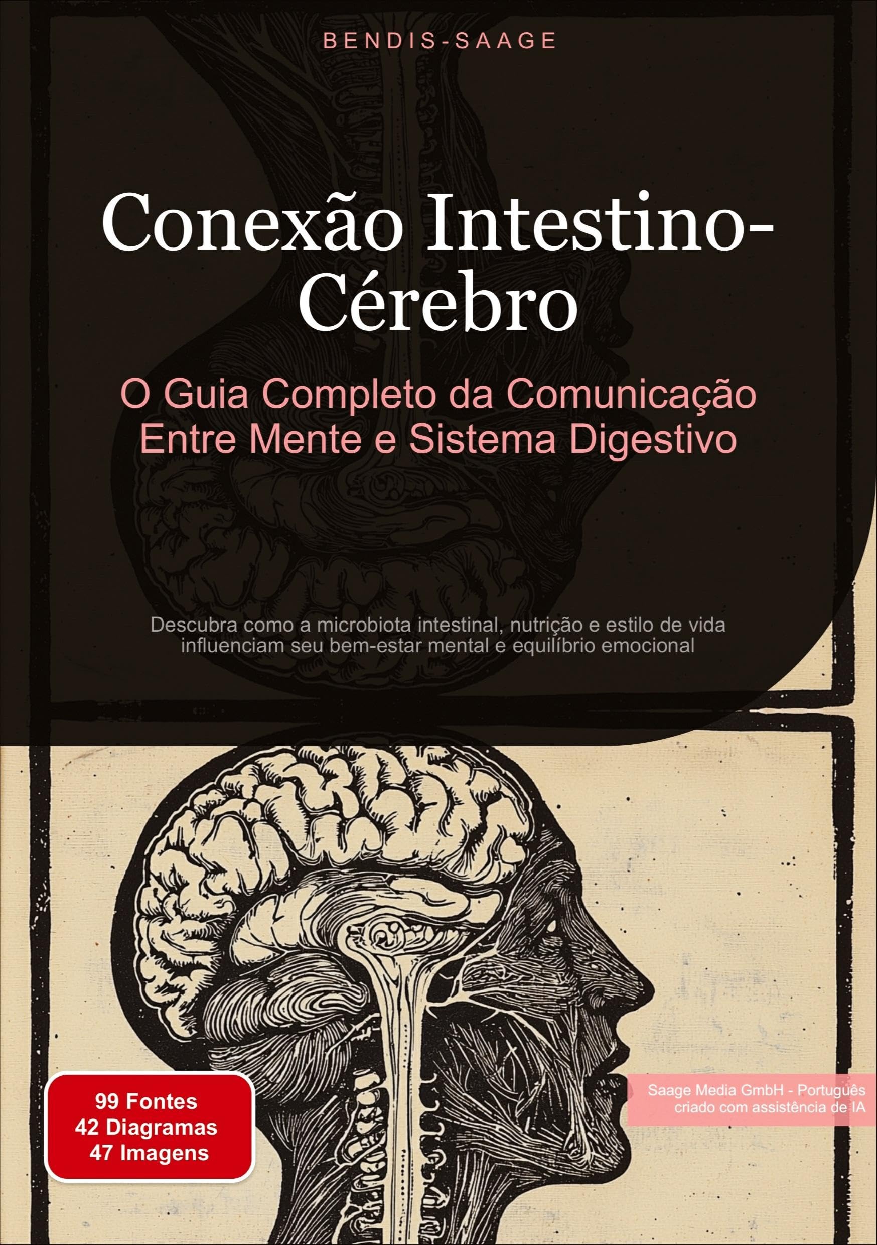Conexão Intestino-Cérebro: O Guia Completo da Comunicação Entre Mente e Sistema Digestivo: Descubra como a microbiota intestinal, nutrição e estilo de ... seu bem-estar mental e equilíbrio emocional