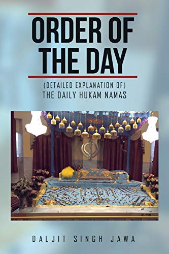 ORDER OF THE DAY: (The Daily Hukam Namas)