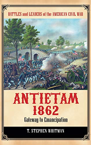 Antietam 1862: Gateway to Emancipation (Battles and Leaders of the American Civil War)