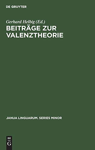Beiträge zur Valenztheorie (Janua Linguarum. Series Minor, 115)