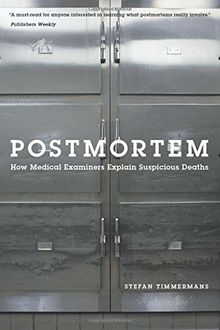 Postmortem: How Medical Examiners Explain Suspicious Deaths (Fieldwork Encounters and Discoveries)