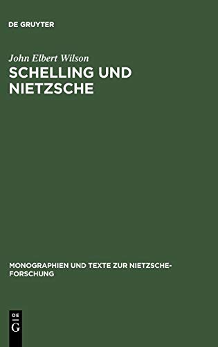 Schelling und Nietzsche: Zur Auslegung der frühen Werke Friedrich Nietzsches (Monographien und Texte zur Nietzsche-Forschung, 33, Band 33)
