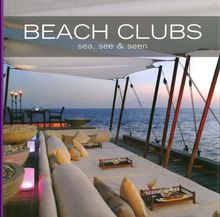 Beach Clubs: Sea, See & Seen: Sea, See and Seen