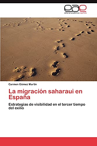 La migración saharaui en España: Estrategias de visibilidad en el tercer tiempo del exilio